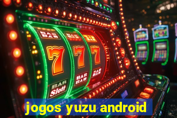 jogos yuzu android